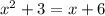 x^{2} +3=x+6