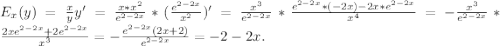 E_{x}(y) =\frac{x}{y} y'=\frac{x*x^2}{e^{2-2x}} *(\frac{e^{2-2x}}{x^2})'=\frac{x^3}{e^{2-2x}} *\frac{e^{2-2x}*(-2x)-2x*e^{2-2x}}{x^4} =-\frac{x^3}{e^{2-2x}}* \frac{2xe^{2-2x}+2e^{2-2x}}{x^3}=-\frac{e^{2-2x}(2x+2)}{e^{2-2x}} =-2-2x.