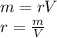 m = rV\\r=\frac{m}{V}