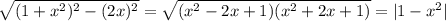 \sqrt{(1+x^{2})^{2}-(2x)^{2}}=\sqrt{(x^{2}-2x+1)(x^{2}+2x+1)}=|1-x^{2}|