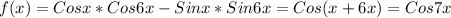 f(x)=Cosx*Cos6x-Sinx*Sin6x=Cos(x+6x)=Cos7x