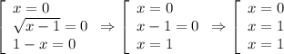 \left[\begin{array}{l} x=0 \\ \sqrt{x-1}=0\\ 1-x=0 \end{array}\Rightarrow\left[\begin{array}{l} x=0 \\ x-1=0\\ x=1 \end{array}\Rightarrow\left[\begin{array}{l} x=0 \\ x=1\\ x=1 \end{array}