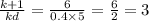 \frac{k + 1}{kd} = \frac{6}{0.4 \times 5} = \frac{6}{2} = 3