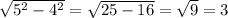 \sqrt{5^2-4^2} = \sqrt{25-16} = \sqrt{9} = 3