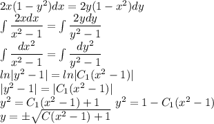 2x(1-y^2)dx=2y(1-x^2)dy\\ \int \dfrac{2xdx}{x^2-1}=\int \dfrac{2ydy}{y^2-1}\\ \int \dfrac{dx^2}{x^2-1}=\int \dfrac{dy^2}{y^2-1}\\ ln|y^2-1|=ln|C_1(x^2-1)|\\ |y^2-1|=|C_1(x^2-1)|\\ y^2=C_1(x^2-1)+1\:\:\:\:\:\:y^2=1-C_1(x^2-1)\\ y=\pm \sqrt{C(x^2-1)+1}