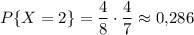 P\{X=2\}=\dfrac{4}{8}\cdot \dfrac{4}{7}\approx0{,}286