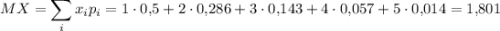 MX=\displaystyle \sum_ix_ip_i=1\cdot 0{,}5+2\cdot 0{,}286+3\cdot0{,}143+4\cdot0{,}057+5\cdot 0{,}014=1{,}801