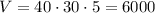 V=40\cdot 30\cdot 5=6000