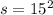 s = 15 {}^{2}