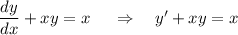 \dfrac{dy}{dx}+xy=x~~~~\Rightarrow~~~ y'+xy=x