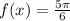 f(x)=\frac{5\pi }{6}