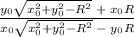 \frac{y_{0}\sqrt{x_{0}^{2}+y_{0}^{2}-R^{2}}\;+\;x_{0}R}{x_{0}\sqrt{x_{0}^{2}+y_{0}^{2}-R^{2}}\;-\;y_{0}R}