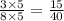 \frac{3 \times 5}{8 \times 5} = \frac{15}{40}