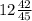 12\frac{42}{45}