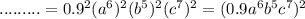 .........=0.9^{2} (a^{6})^{2}(b^{5} )^{2}(c^{7})^{2}=(0.9a^{6}b^{5}c^{7})^{2}