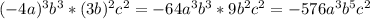 (-4a)^{3}b^{3}*(3b)^{2}c^{2} = -64a^{3}b^{3} *9b^{2}c^{2} =-576a^{3}b^{5} c^{2}