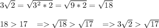 3\sqrt{2}=\sqrt{3^2*2}=\sqrt{9*2}=\sqrt{18}\\\\1817\; \; \;=\sqrt{18}\sqrt{17}\; \; \;=3\sqrt{2}\sqrt{17}