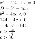 x^2-12x+c=0\\D=b^2-4ac\\b^2-4ac