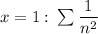 x=1:\: \sum \dfrac{1}{n^2}