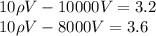 \displaystyle 10\rho V-10000V=3.2\\10\rho V-8000V=3.6