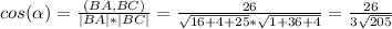 cos(\alpha) = \frac{(BA, BC)}{|BA|*|BC|} = \frac{26}{\sqrt{16 + 4 + 25} * \sqrt{1 + 36 + 4}} = \frac{26}{3\sqrt{205}}