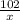 \frac{102}{x}