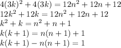 4(3k)^2+4(3k)=12n^2+12n+12\\12k^2+12k=12n^2+12n+12\\k^2+k=n^2+n+1\\k(k+1)=n(n+1)+1\\k(k+1)-n(n+1)=1