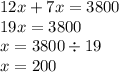 12x + 7x = 3800 \\ 19x = 3800 \\ x = 3800 \div 19 \\ x = 200