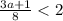 \frac{3a + 1}{8} < 2