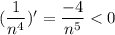 (\dfrac{1}{n^4})'=\dfrac{-4}{n^5}