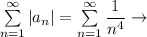 \sum\limits_{n=1}^{\infty} |a_n|=\sum\limits_{n=1}^{\infty} \dfrac{1}{n^4}\to