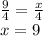 \frac{9}{4} = \frac{x}{4 } \\ x = 9