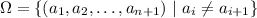 \Omega = \{ (a_1,a_2,\ldots,a_{n+1}) \,\, | \, \, a_i \neq a_{i+1} \}