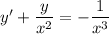 y'+\dfrac{y}{x^2}=-\dfrac{1}{x^3}