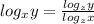 log_{x}y=\frac{log_{z}y}{log_{z}x}