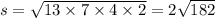 s = \sqrt{13 \times 7 \times 4 \times 2} = {2\sqrt{182} }