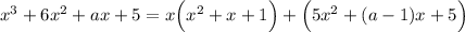 x^3+6x^2+ax+5=x\Big(x^2+x+1\Big)+\Big(5x^2+(a-1)x+5\Big)