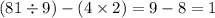 (81 \div 9) - (4 \times 2) = 9 - 8 = 1