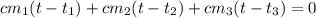 \displaystyle cm_1(t-t_1)+cm_2(t-t_2)+cm_3(t-t_3)=0