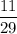 \dfrac{11}{29}