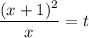 \dfrac{(x+1)^2}{x}=t