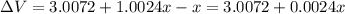 \displaystyle \Delta V=3.0072+1.0024x-x=3.0072+0.0024x