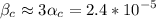 \displaystyle \beta _c\approx 3\alpha _c=2.4*10^{-5}