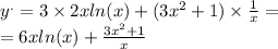 {y}^{.} = 3 \times 2x ln(x) + (3 {x}^{2} + 1) \times \frac{1}{x} = \\ = 6x ln(x) + \frac{3 {x}^{2} + 1}{x}