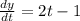 \frac{dy}{dt} = 2t - 1