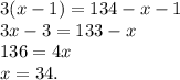 3(x-1)=134-x-1\\3x-3=133-x\\136=4x\\x=34.