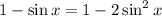 1-\sin x=1-2\sin^2x