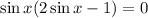 \sin x(2\sin x-1)=0