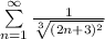 \sum \limits _{n=1}^{\infty }\frac{1}{\sqrt[3]{(2n+3)^2}}