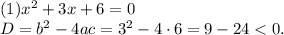 (1) x^2+3x+6=0\\D=b^2-4ac=3^2-4\cdot6=9-24